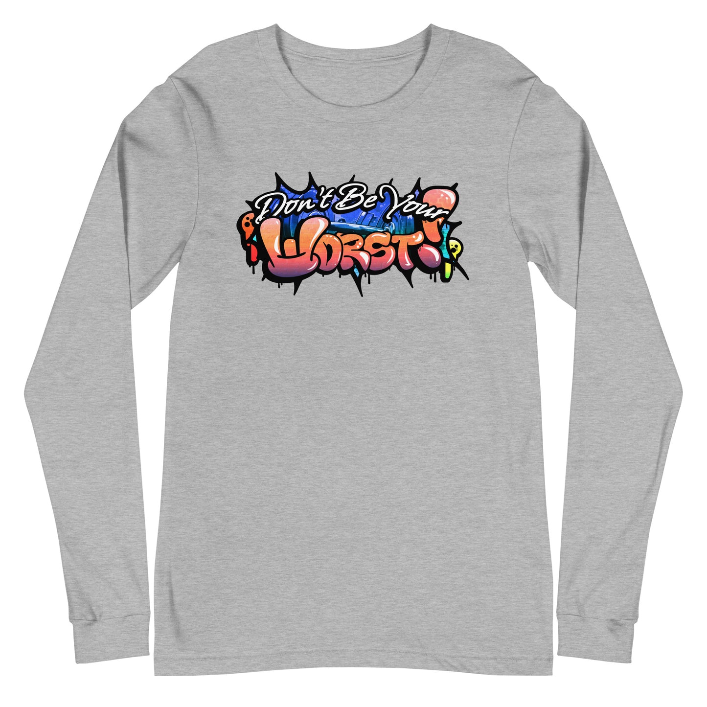 Don't Be Your Worst Graffiti Unisex Long Sleeve Tee