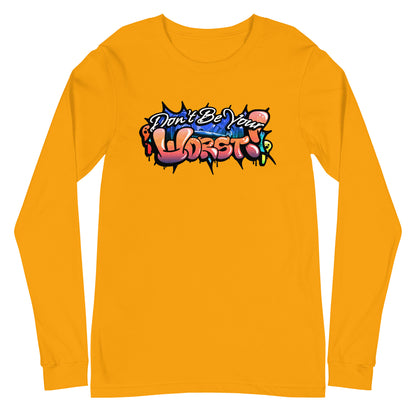 Don't Be Your Worst Graffiti Unisex Long Sleeve Tee