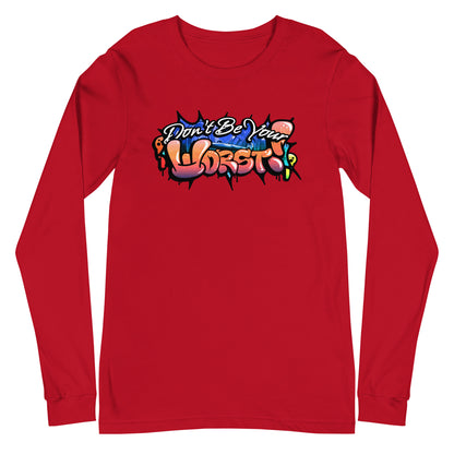Don't Be Your Worst Graffiti Unisex Long Sleeve Tee