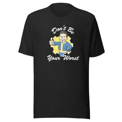Fallout Don't Be Your Worst | Unisex Staple T-Shirt | Bella + Canvas 3001